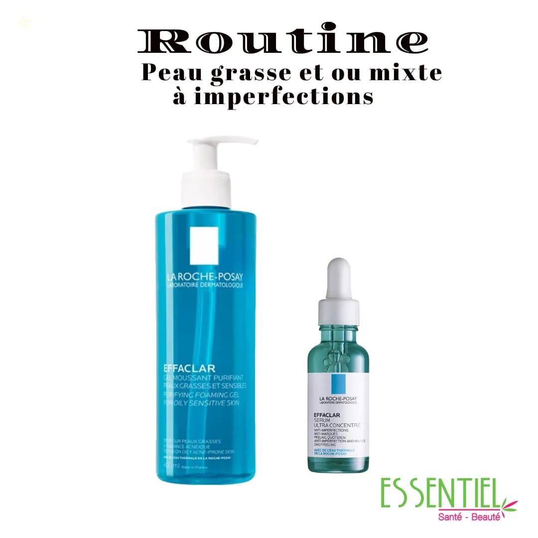 Routine peau mixte à grasse à imperfetions La roche-posay effaclar gel nettoyant +sérum effaclar